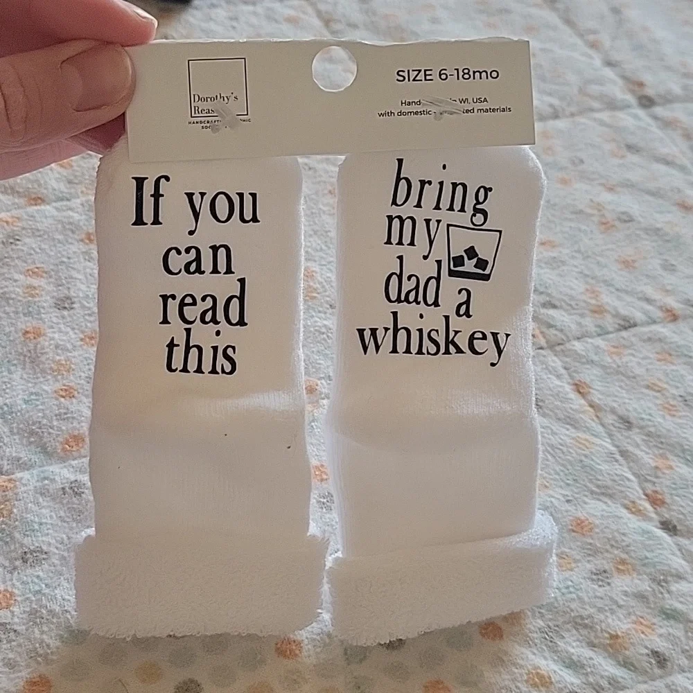 If you can read this bring my dad a whiskey baby socks New